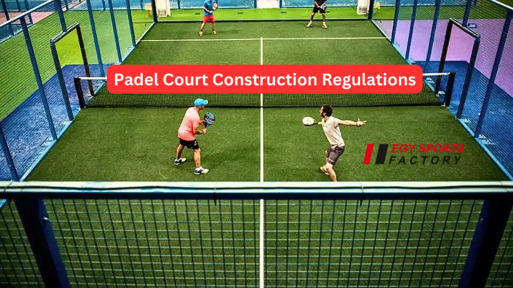 Padel court construction regulations