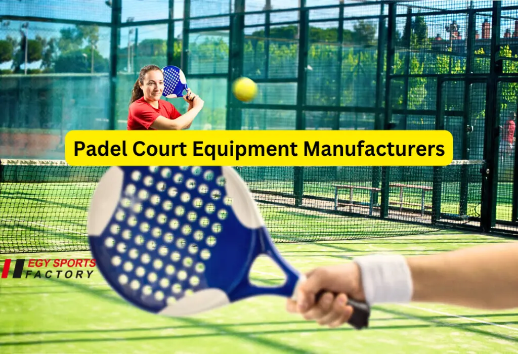 Padel court equipment manufacturers