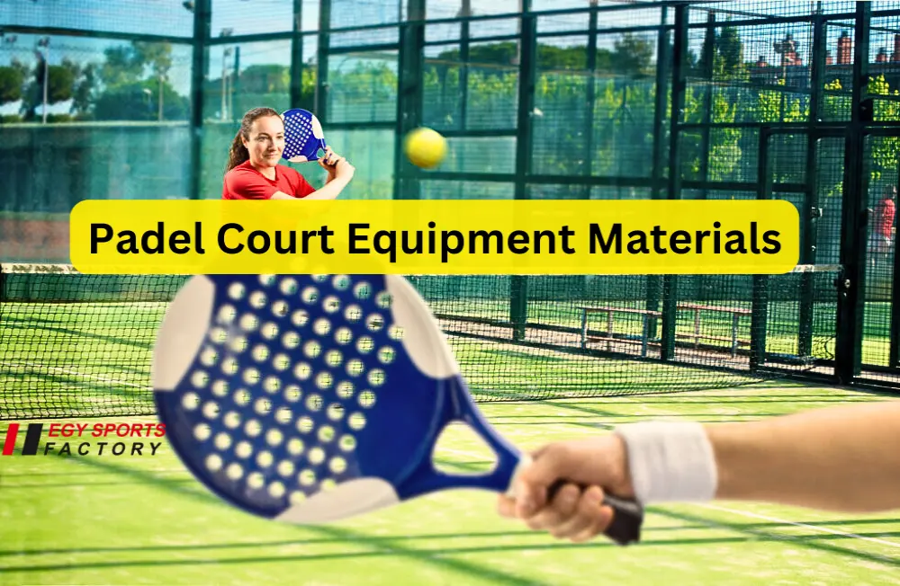 Padel court equipment materials