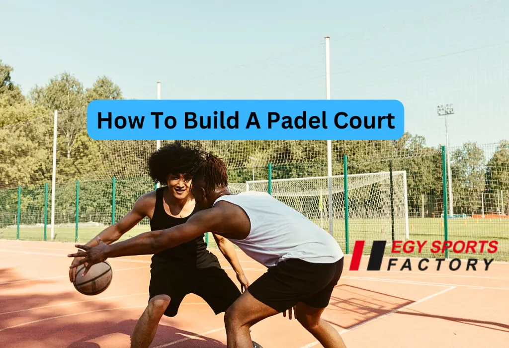 how to build a padel court